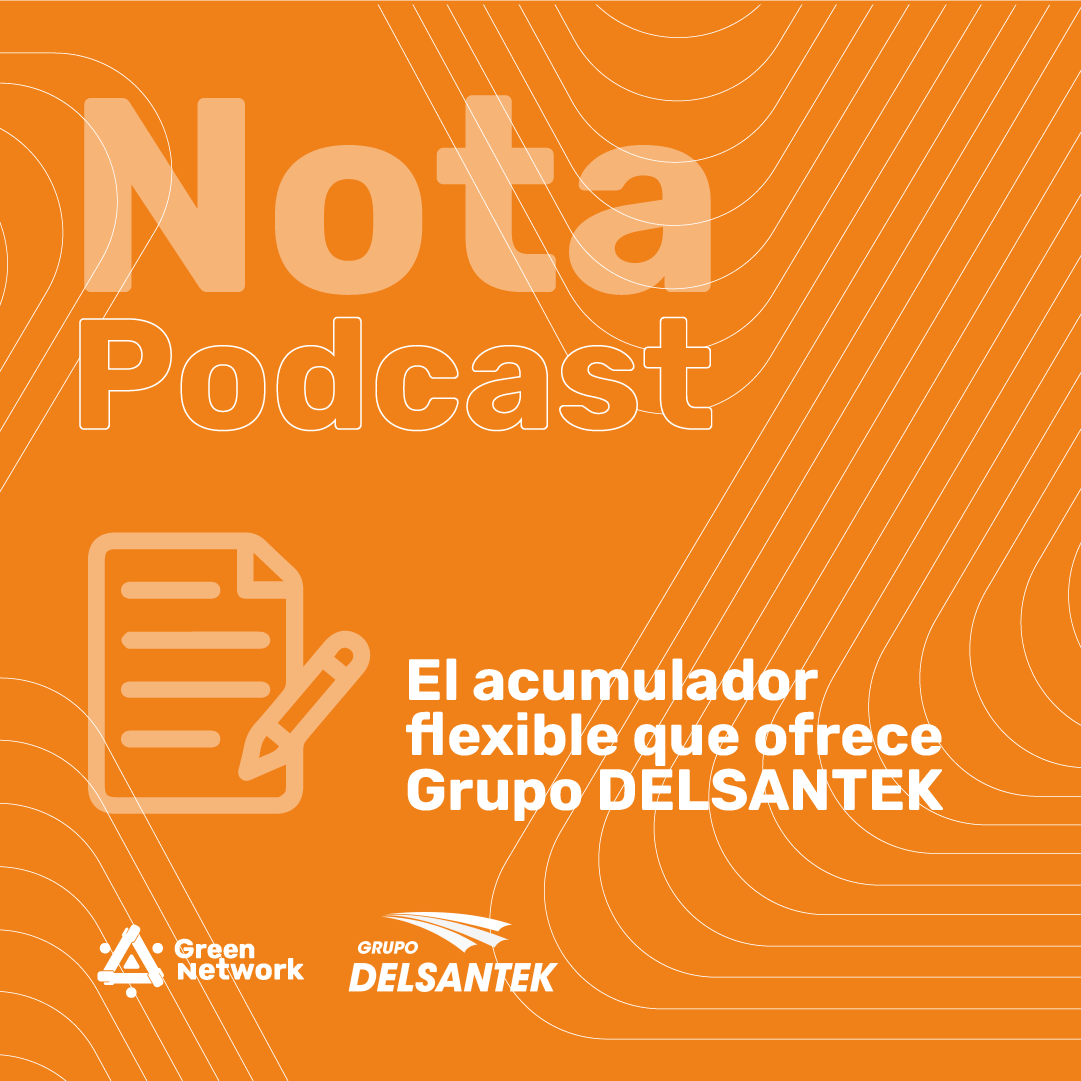 Presentamos el canal de podcast del Grupo DELSANTEK en GreenNetwork